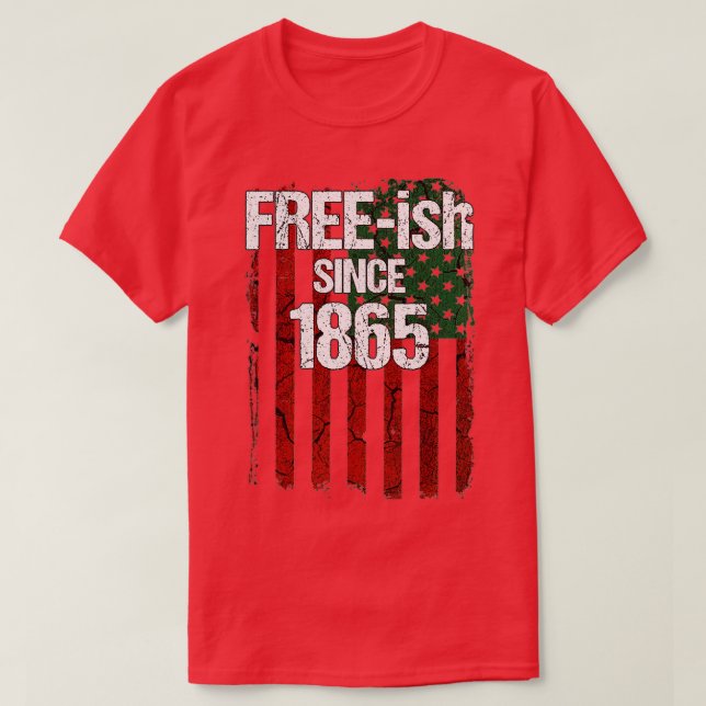 Freeish Since 1865  Juneteenth Day Flag Black Prid T-Shirt (Design Front)