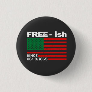 Freeish Since 1865, Junteenth Black History T-Shi 3 Cm Round Badge