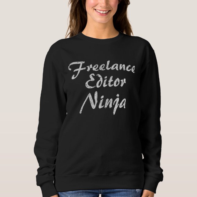 Freelance Editor Job Occupation Work Title Sweatshirt (Front)