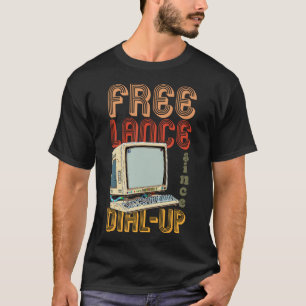 Freelance Since Dial-Up Freelancer Remote Worker R T-Shirt