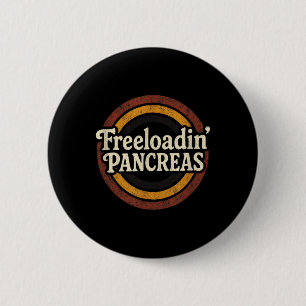 Freeloadin Pancreas - Funny Diabetes Awareness 6 Cm Round Badge