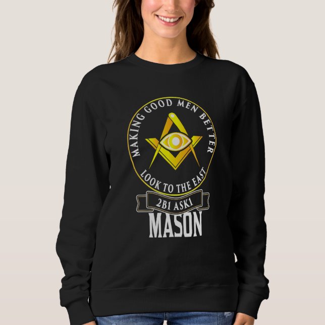 Freemason Lodge Masonic Making Good Men Better 2b1 Sweatshirt (Front)