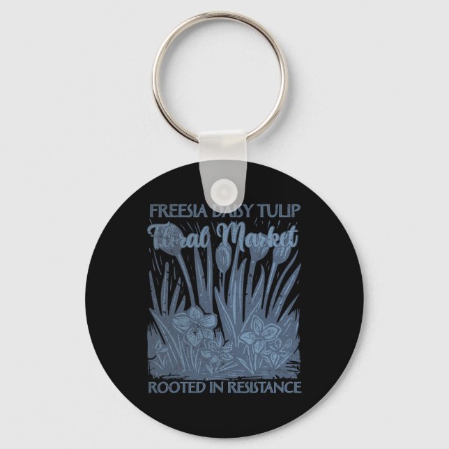 Freesia Daisy Tulip Rooted In Resistance Subtle Re Key Ring (Front)