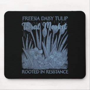Freesia Daisy Tulip Rooted In Resistance Subtle Re Mouse Pad