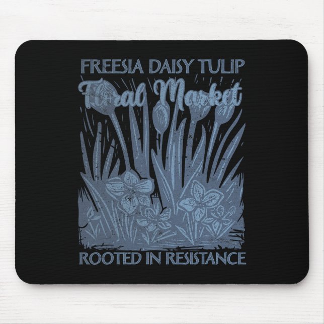Freesia Daisy Tulip Rooted In Resistance Subtle Re Mouse Pad (Front)