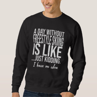 Freestyle Skiing funny gift idea Sweatshirt