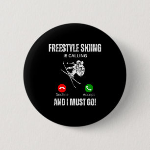Freestyle skiing is calling and i must go 6 cm round badge