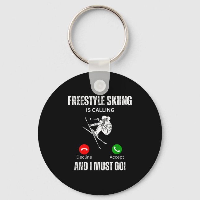 Freestyle skiing is calling and i must go  key ring (Front)