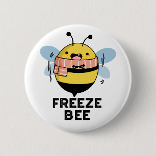 Freeze Bee Funny Insect Bug Pun  6 Cm Round Badge