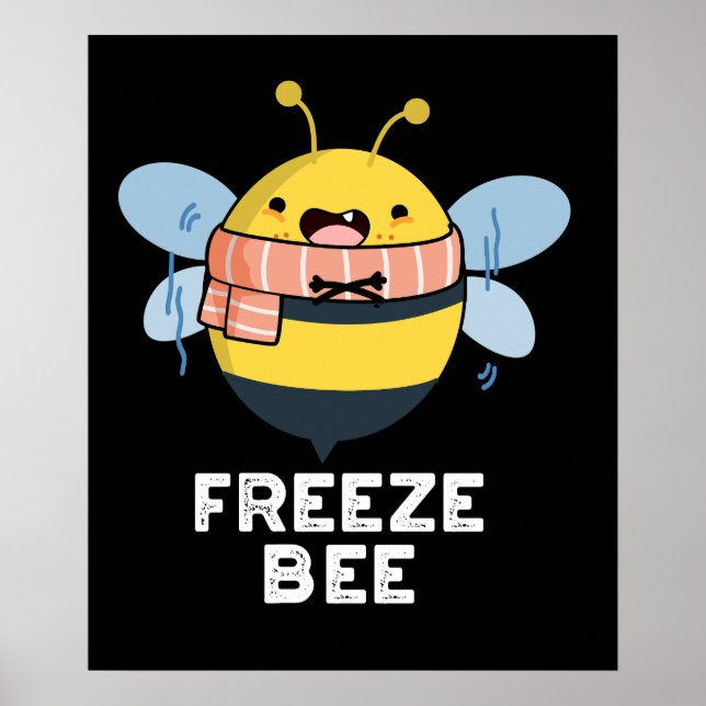 Freeze Bee Funny Insect Bug Pun Dark BG Poster (Front)