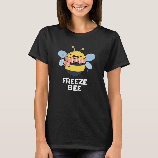 Freeze Bee Funny Insect Bug Pun Dark BG T-Shirt (Front)
