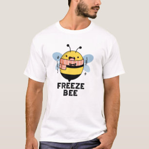 Freeze Bee Funny Insect Bug Pun T-Shirt