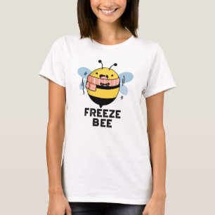 Freeze Bee Funny Insect Bug Pun  T-Shirt