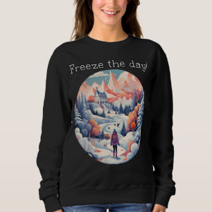 Freeze the Adventures in Winter Season for cold Se Sweatshirt