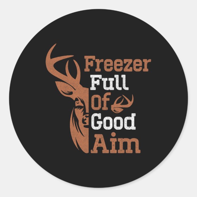 Freezer Full Of Good Aim Funny Hunting Season Hunt Classic Round Sticker (Front)