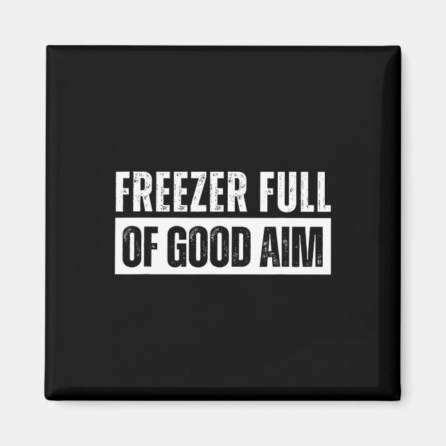 Freezer Full Of Good Aim Funny Hunting Season Sayi Magnet (Front)