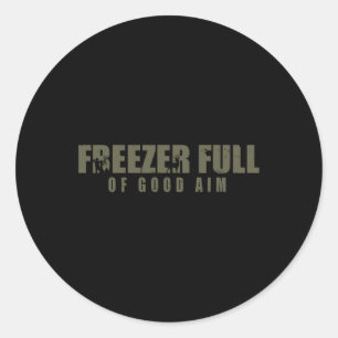 Freezer Full Of Good Aim Hunting Season Hunter Dad Classic Round Sticker