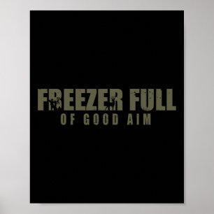 Freezer Full Of Good Aim Hunting Season Hunter Dad Poster