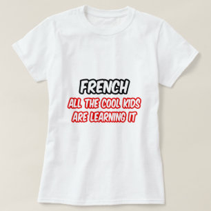 French...All The Cool Kids Are Learning It T-Shirt
