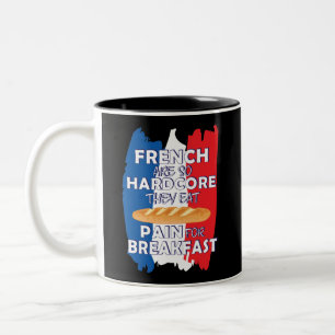 French Are So Hardcore They Eat Pain For Breakfast Two-Tone Coffee Mug
