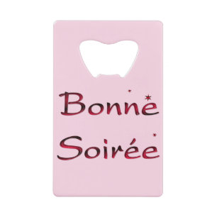 French:Bonne Soiree Credit Card Bottle Opener