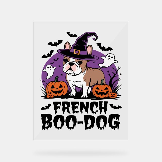 French Boo Dog – the Spookiest Pup Acrylic Sign (Front)