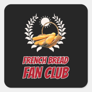 French Bread Fan Club Funny Foodie Humour Square Sticker