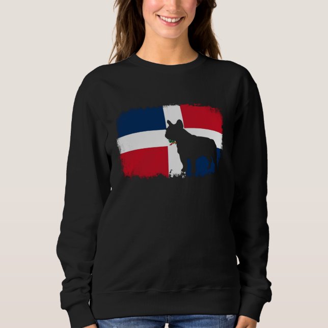 French bull dog Dominican Republic flag frenchies  Sweatshirt (Front)