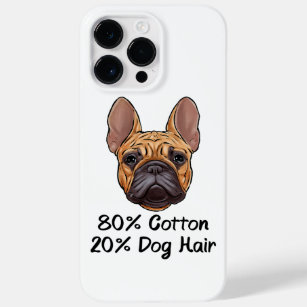 French Bulldog 80% Cotton 20% Dog Hair Frenchie Case-Mate iPhone 14 Pro Max Case