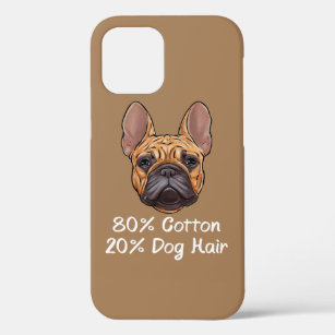 French Bulldog 80% Cotton 20% Dog Hair Frenchie iPhone 12 Case
