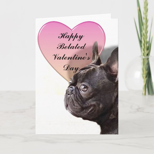 French bulldog Belated Valentines Day Card (Front)