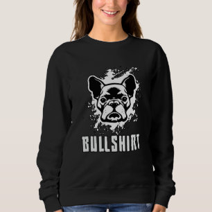 French Bulldog Bullshirt Dog Dogs Vintage Funny Sweatshirt