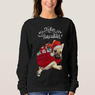 French Bulldog Christmas And Feliz Navidad Sweatshirt