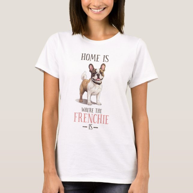 French Bulldog Cute Frenchie Funny Quote Pet Dog T-Shirt (Front)