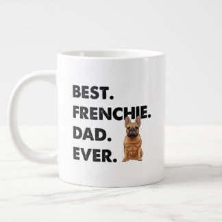 French Bulldog Dad Frenchie Best Frenchie Dad Ever Large Coffee Mug