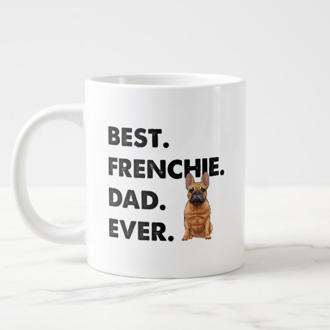 French Bulldog Dad Frenchie Best Frenchie Dad Ever Large Coffee Mug (Left)