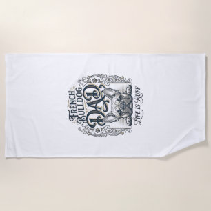 French Bulldog Dad Life Is Ruff Vintage Shirt Desi Beach Towel