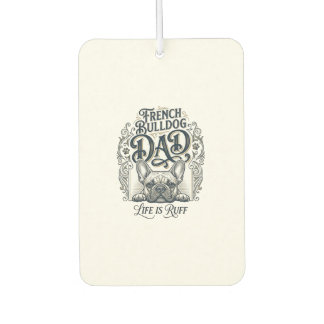 French Bulldog Dad Life Is Ruff Vintage Shirt Desi Car Air Freshener