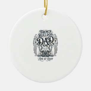 French Bulldog Dad Life Is Ruff Vintage Shirt Desi Ceramic Ornament