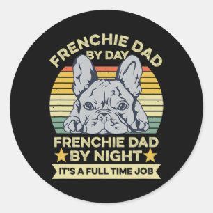 French Bulldog Design For Your Frenchie Dad  Classic Round Sticker