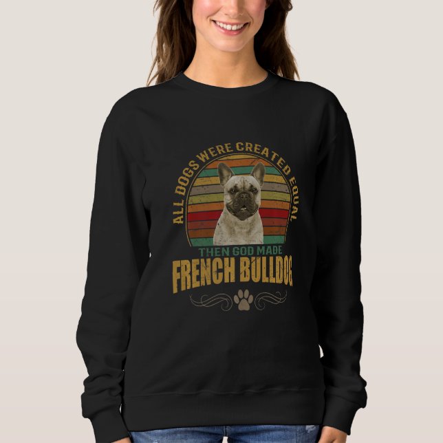 French Bulldog Dog Breeds Puppies Pet Dogs Sweatshirt (Front)