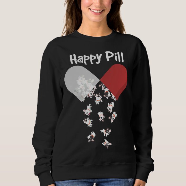 French Bulldog Dog Happy Pill French Bulldog Mum D Sweatshirt (Front)