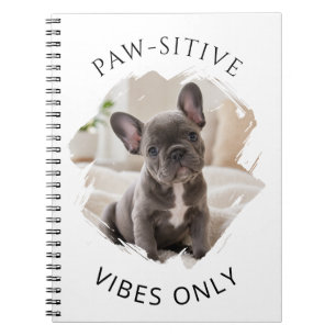 French Bulldog dog Paw-sitive vibes only photo Notebook