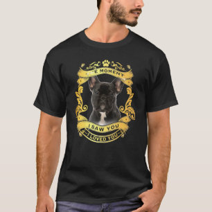 French Bulldog Dog The Moment I Saw You T-Shirt