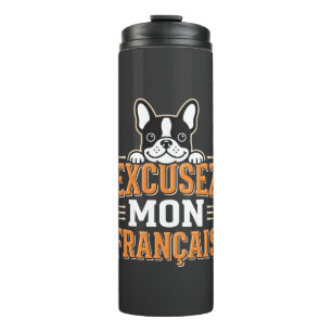 French Bulldog Excusez Mon Franais Design Thermal Tumbler