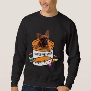 French Bulldog Frenchie Antidepressant Sweatshirt