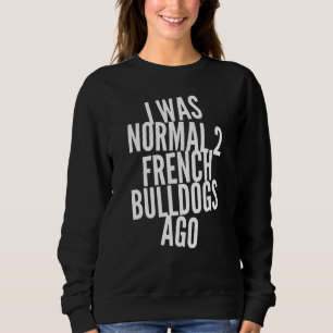 French Bulldog Frenchie Dog Owner Pet Dad Mum Sweatshirt