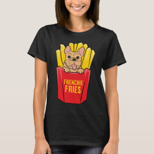 French Bulldog Frenchie Fries Cute French Bulldog T-Shirt
