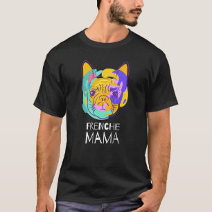 French Bulldog  Frenchie Mama T-Shirt