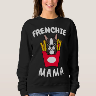 French Bulldog Frenchie Mama Women Mother Mom Dog Sweatshirt